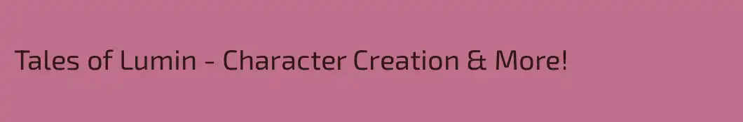 Tales of Lumin - Character Creation & More!
